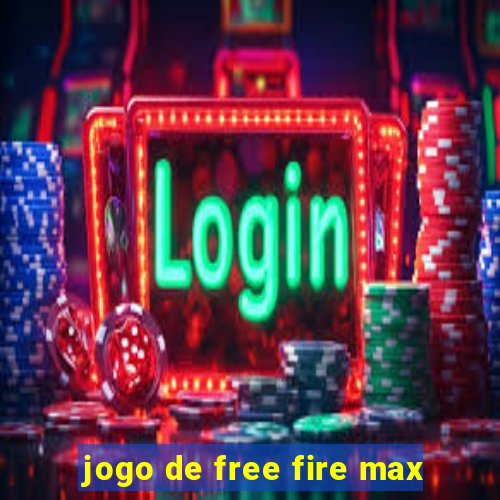 jogo de free fire max